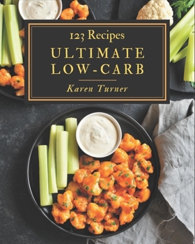 Paperback 123 Ultimate Low-Carb Recipes: Make Cooking at Home Easier with Low-Carb Cookbook! Book