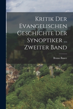 Paperback Kritik Der Evangelischen Geschichte Der Synoptiker ... Zweiter Band [German] Book