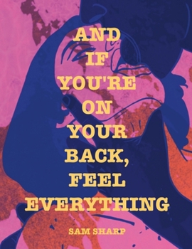Paperback And if You're on Your Back, Feel Everything Book