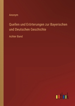 Paperback Quellen und Erörterungen zur Bayerischen und Deutschen Geschichte: Achter Band [German] Book