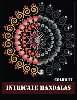 Paperback Color It Intricate Mandalas: Beautiful Mandalas for Stress Relief and Relaxation Book