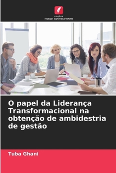 Paperback O papel da Liderança Transformacional na obtenção de ambidestria de gestão [Portuguese] Book