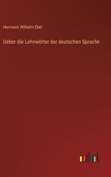 Hardcover Ueber die Lehnwörter der deutschen Sprache [German] Book