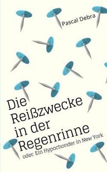 Paperback Die Reißzwecke in der Regenrinne: oder: Ein Hypochonder in New York [German] Book