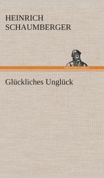 Hardcover Glückliches Unglück [German] Book