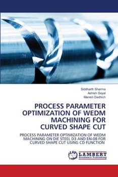 Paperback Process Parameter Optimization of WEDM Machining for Curved Shape Cut Book