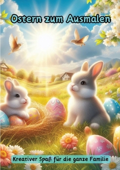 Ostern zum Ausmalen: Kreativer Spaß für die ganze Familie