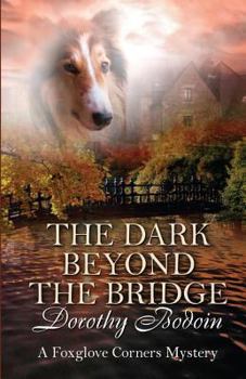 The Dark Beyond the Bridge - Book #24 of the Foxglove Corners