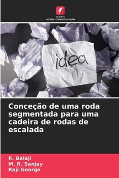 Paperback Conceção de uma roda segmentada para uma cadeira de rodas de escalada [Portuguese] Book