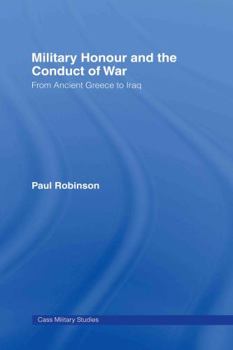 Hardcover Military Honour and the Conduct of War: From Ancient Greece to Iraq Book