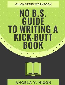 Paperback NO B.S. Guide To Writing A Kick-Butt Book