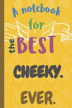 Paperback A Notebook for the Best CHEEKY Ever. Book