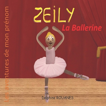 Paperback Zeily la Ballerine: Les aventures de mon prénom [French] Book