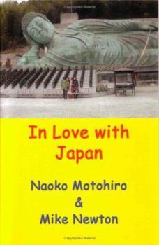 Paperback In Love with Japan: A Gaijin visits Japan and tours around with his Japanese partner, seeing many parts of Japan rarely seen by other West Book