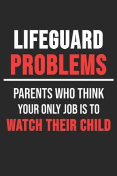 Paperback Lifeguard Problems Parents Who Think Your Only Job Is To Watch Their Child: 6 x 9 Dotted Dot Grid Notebook for Lifeguards, Beach Lover Book