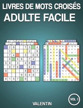 Paperback Livres de mots croisés adulte facile: 100 mots de recherche et 100 sudoku avec solutions - Gros caractères pour adultes (Vol.1) [French] Book