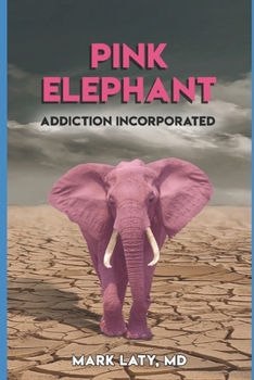 Paperback Pink Elephant: Addiction Incorporated Book