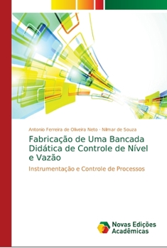Paperback Fabricação de Uma Bancada Didática de Controle de Nível e Vazão [Portuguese] Book
