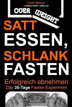 Paperback Satt essen, schlank fasten - Erfolgreich abnehmen: Das 30-Tage Fasten-Experiment [German] Book