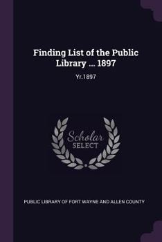 Paperback Finding List of the Public Library ... 1897: Yr.1897 Book