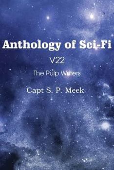 Paperback Anthology of Sci-Fi V22, the Pulp Writers - Capt S. P. Meek Book