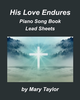 Paperback His Love Endures Piano Song Book Lead Sheets: Praise Worship Piano Lead Sheets Fake Book