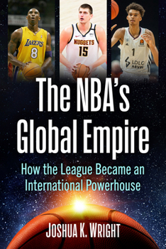Paperback The NBA's Global Empire: How the League Became an International Powerhouse Book