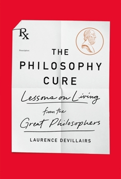 Paperback The Philosophy Cure: Lessons on Living from the Great Philosophers Book