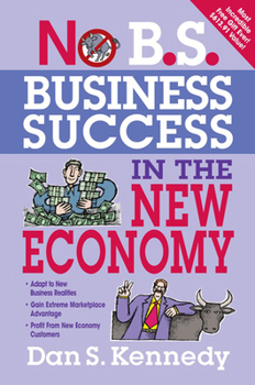 Paperback No B.S. Business Success in the New Economy: Seven Core Strategies for Rapid-Fire Business Growth Book