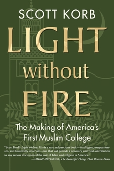 Paperback Light without Fire: The Making of America's First Muslim College Book