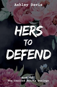 Her's to Defend (The Chained Hearts Duology)
