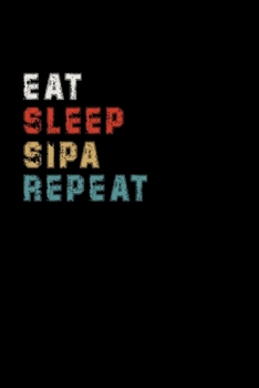 Eat Sleep Sipa Repeat Funny Sport Gift Idea: Lined Notebook / Journal Gift, 100 Pages, 6x9, Soft Cover, Matte Finish