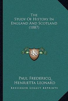 Paperback The Study Of History In England And Scotland (1887) Book