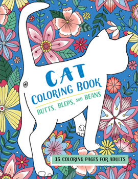 Paperback Butts, Bleps, and Beans Cat Coloring Book: 35 Coloring Pages for Adults Book