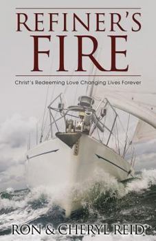 Paperback Refiner's Fire: Christ's Redeeming Love Changing Lives Forever Book