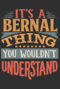 It's A Bernal Thing You Wouldn't Understand: Want To Create An Emotional Moment For A Bernal Family Member ? Show The Bernal's You Care With This ... Surname Planner Calendar Notebook Journal