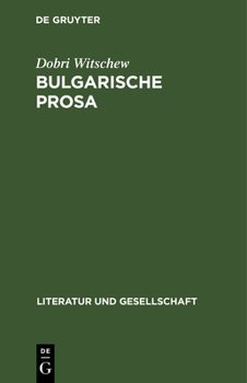 Hardcover Bulgarische Prosa: Entwicklungstrends Und Genrestrukturen Im 19. Und 20. Jahrhundert [German] Book