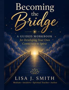 Paperback Becoming the Bridge: A Guided Workbook for Developing Your Own Connection to Spirit Book