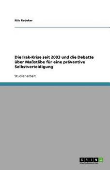 Paperback Die Irak-Krise seit 2003 und die Debatte über Maßstäbe für eine präventive Selbstverteidigung [German] Book