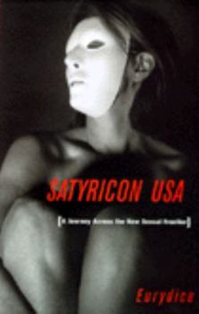 Hardcover Satyricon USA: A Journey Across the New Sexual Frontier Book