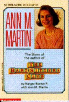 Ann M. Martin: The Story of the Author of the Baby-Sitters Club (Scholastic Biography) - Book  of the Scholastic Biography