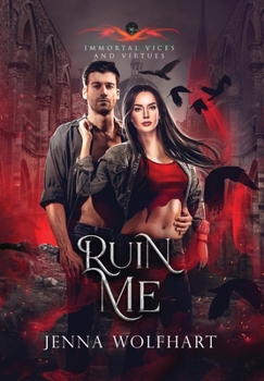 Ruin Me - Book #6 of the Immortal Vices and Virtues