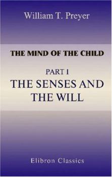 Paperback The Mind of the Child: Part 1. The Senses and the Will Book