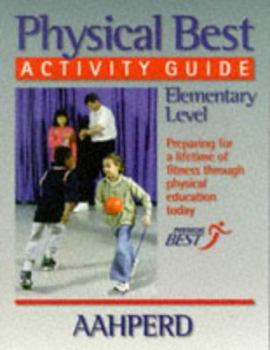 Hardcover Physical Best Activity Guide, Elementary Level: American Alliance for Health, Physical Education, Recreation and Dance Book