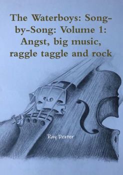 Paperback The Waterboys: Song-by-Song: Volume 1: Angst, big music, raggle taggle and rock Book