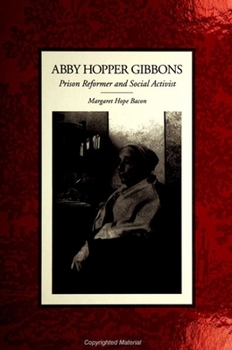 Hardcover Abby Hopper Gibbons: Prison Reformer and Social Activist Book