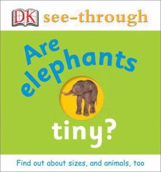 Are Elephants Tiny? - Book  of the Dk See-Through