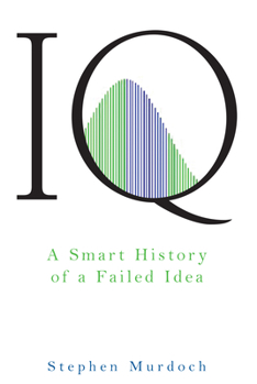 Hardcover IQ: A Smart History of a Failed Idea Book