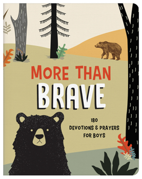 Paperback More Than Brave: 180 Devotions and Prayers for Boys Book