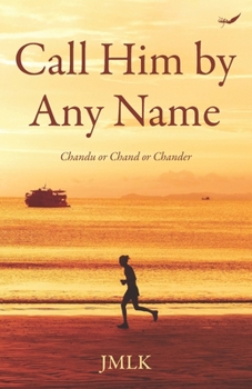 Paperback Call Him by Any Name: Chandu or Chand or Chander Book